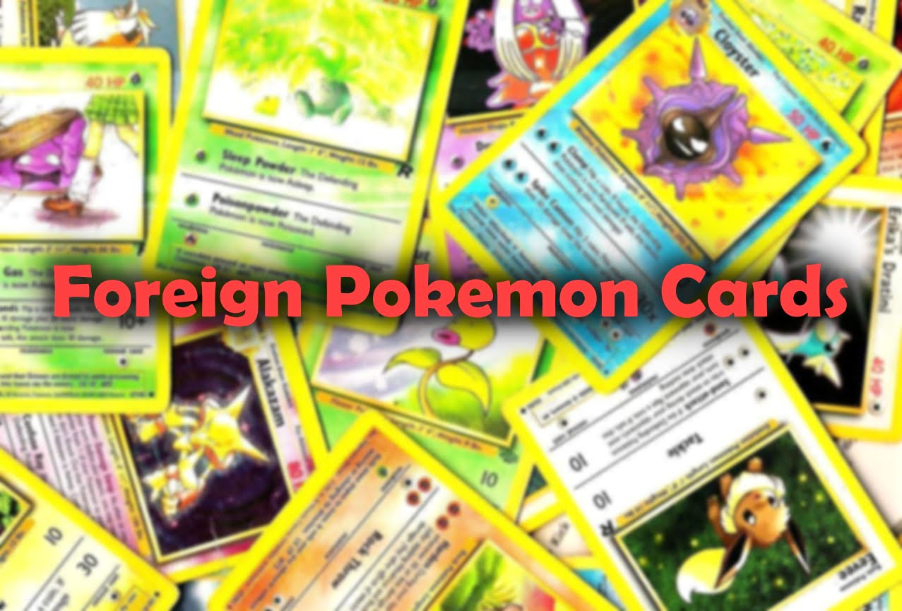foreign pokemon cards Pokmon are pokemon cards in different